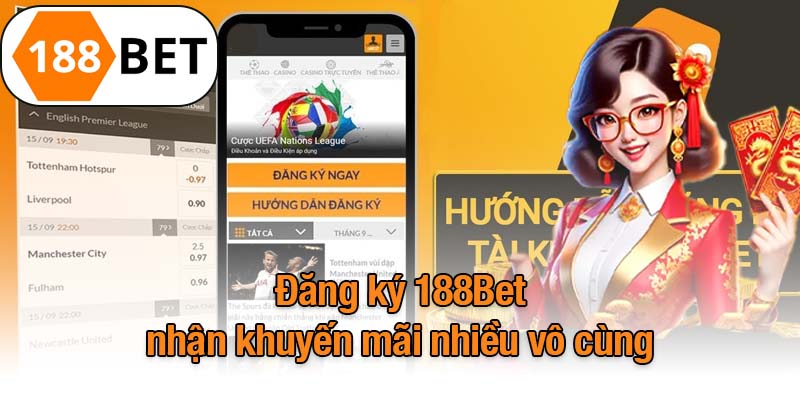 Đăng ký 188Bet nhận khuyến mãi nhiều vô cùng