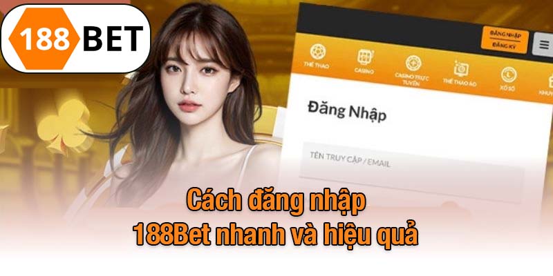 Cách đăng nhập 188Bet nhanh và hiệu quả