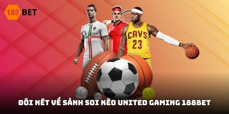 Đôi nét về sảnh soi kèo United Gaming 188BET