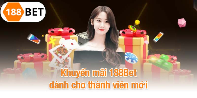 Khuyến mãi 188Bet dành cho thành viên mới