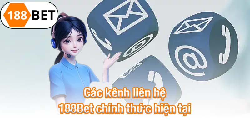 Các kênh liên hệ 188Bet chính thức hiện tại