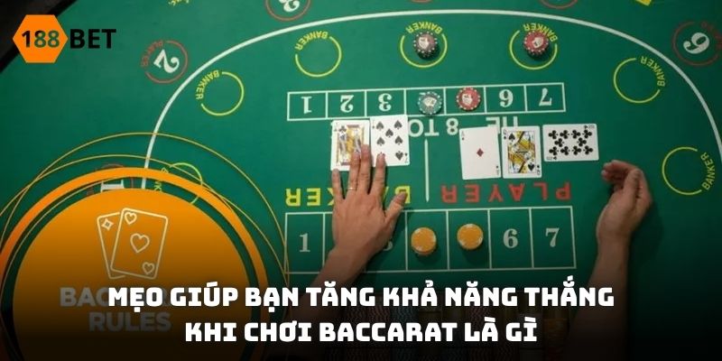 Mẹo giúp bạn tăng khả năng thắng khi chơi Baccarat là gì