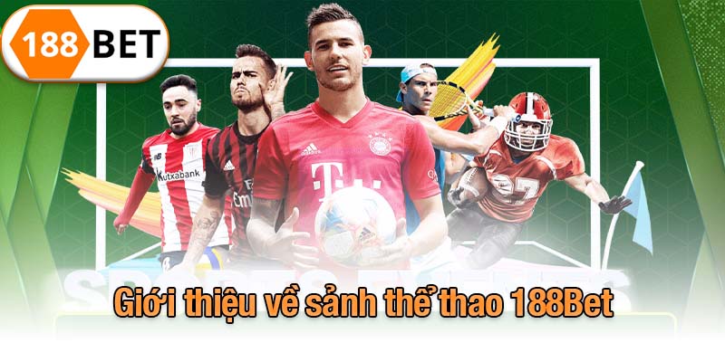 Khái quát sảnh thể thao 188Bet